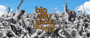 Big Day Shout Tribute to Big Day Out – TLMA hero Big Day Shout Tribute to Big Day Out